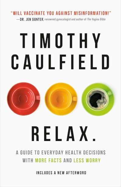 Relax: A Guide to Everyday Health Decisions with More Facts and Less Worry