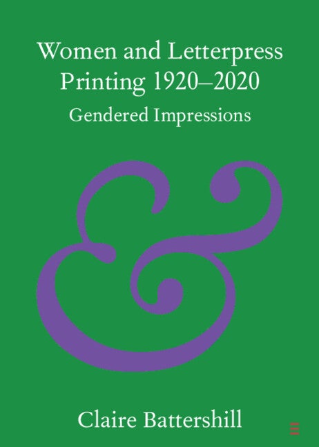 Women and Letterpress Printing 1920-2020: Gendered Impressions